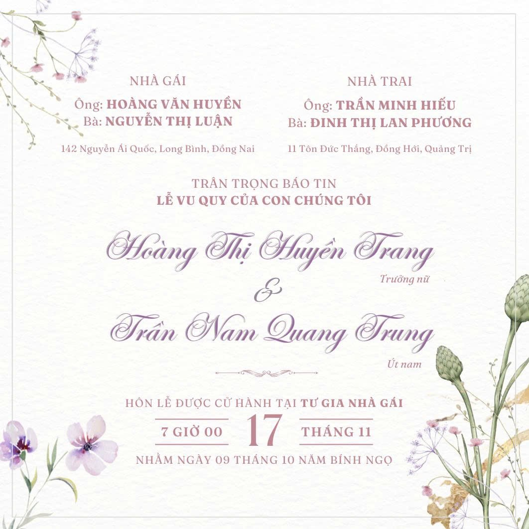 Thiệp lễ vu quy của Hoàng Thị Huyền Trang và Trần Nam Quang Trung tại tư gia nhà gái, 7 giờ ngày 17 tháng 11. Gia đình nhà gái: ông Hoàng Văn Huyền và bà Nguyễn Thị Luận. Gia đình nhà trai: ông Trần Minh Hiếu và bà Đinh Thị Lan Phương.